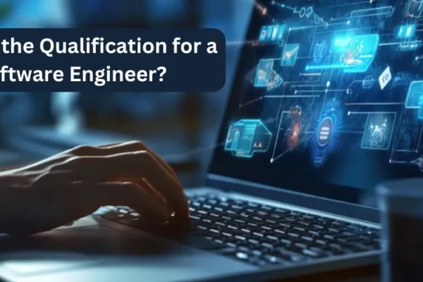 What is the Qualification for a Software Engineer