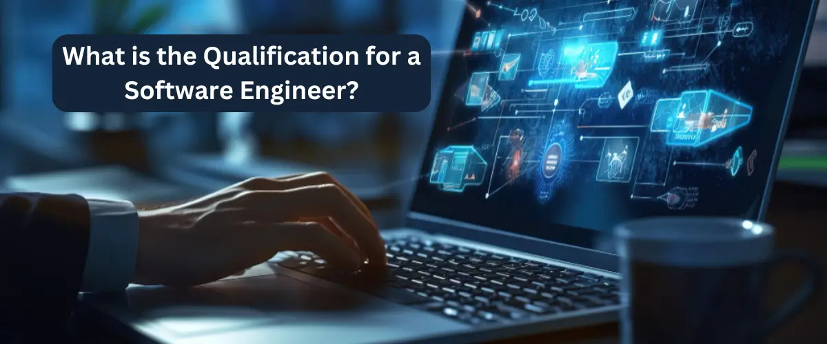 What is the Qualification for a Software Engineer