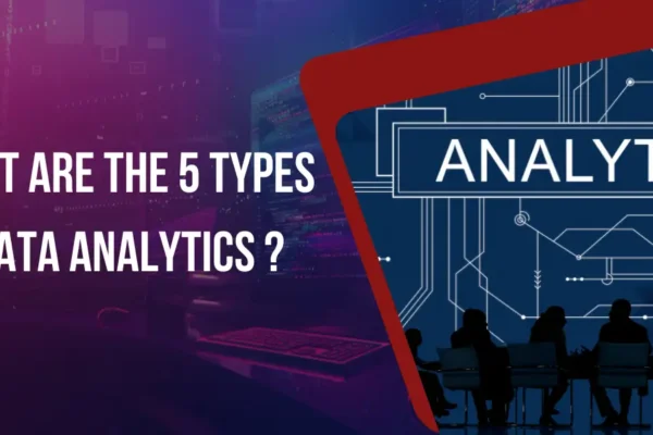 What are the 5 Types of Data Analytics